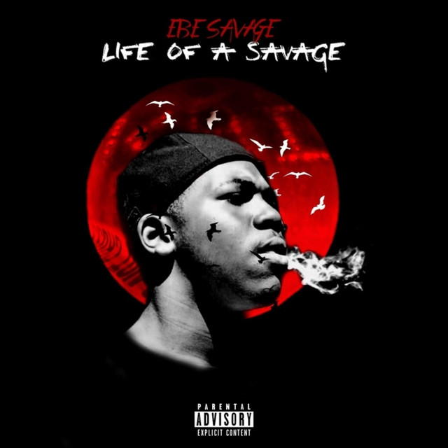 EBE Savage – Life Of A Savage