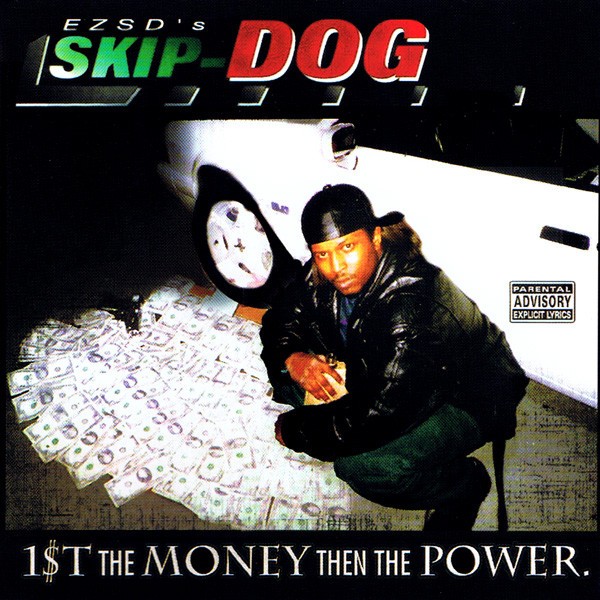 EZSD's Skip-Dog - 1$t The Money Then The Power.