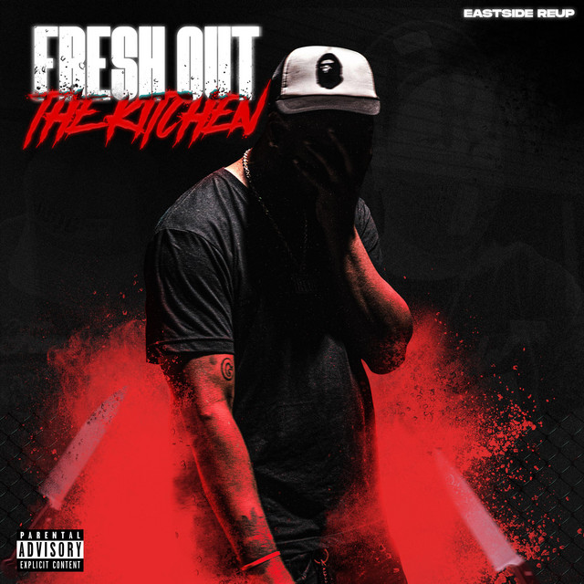 Eastside Reup – Fresh Out The Kitchen