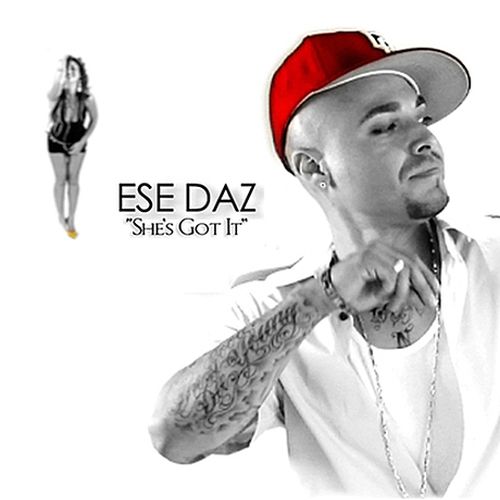 Ese Daz – She’s Got It