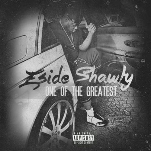 Eside Shawty – One Of The Greatest