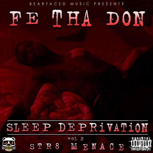 Fe Tha Don – Bearfaced Music Presents Sleep Deprivation Vol.2 Str8 Menace