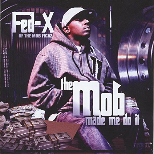 Fed-X – The Mob Made Me Do It