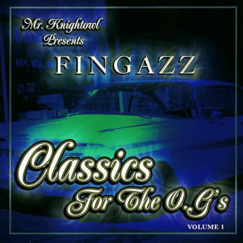 Fingazz - Mr. Knightowl Presents Fingazz - Classics For The O.G.'s Volume 1
