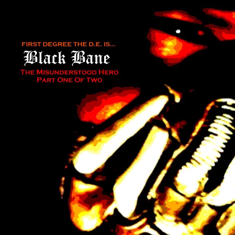 First Degree The D.E. – Black Bane The Misunderstood Hero, Pt. 1