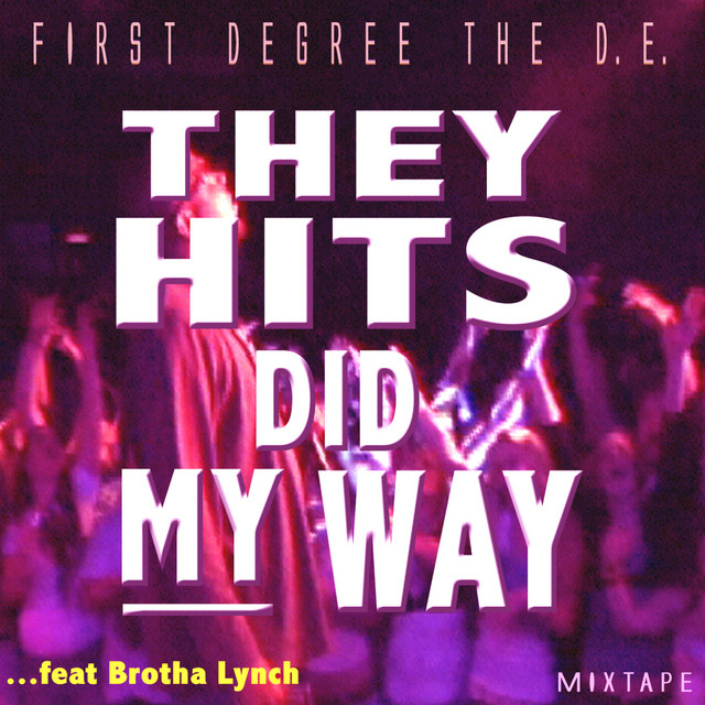 First Degree The D.E. & Brotha Lynch Hung – They Hits Did My Way