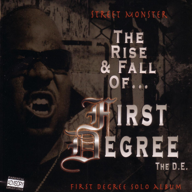 First Degree The D.E. - Street Monster - The Rise And Fall Of First Degree The D.E.