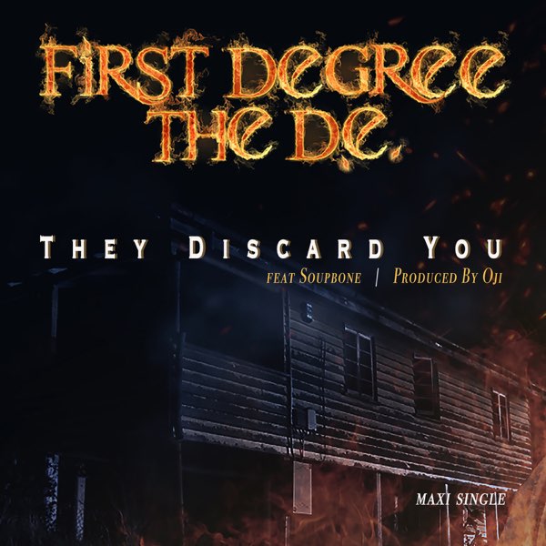 First Degree The D.E. – They Discard You
