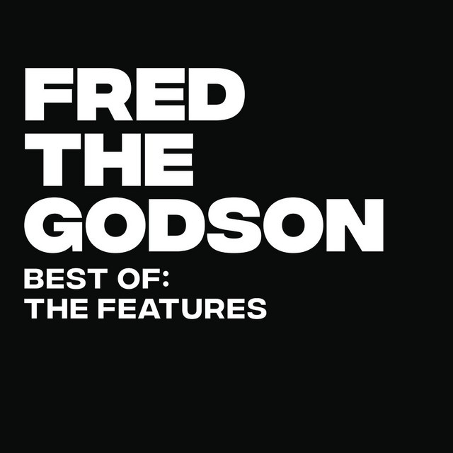 Fred The Godson - Best Of The Features