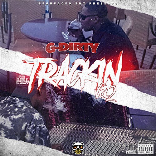 G-Dirty – Bearfaced Ent. Presents: Trackin Vol. 2