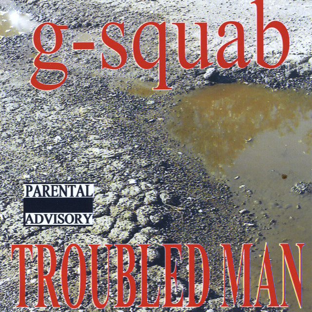G-Squab – Troubled Man