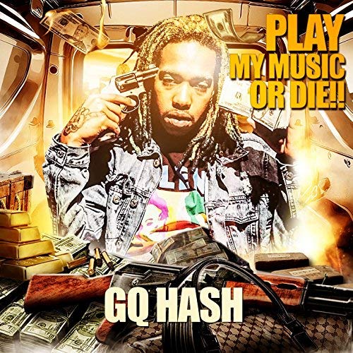GQ HASH – Play My Music Or Die!!
