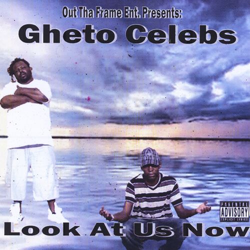 Gheto Celebs - Look At Us Now