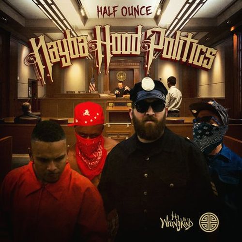 Half Ounce – Nayba.Hood.Politics