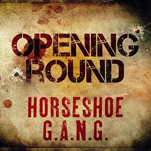 Horseshoe Gang – Opening Round