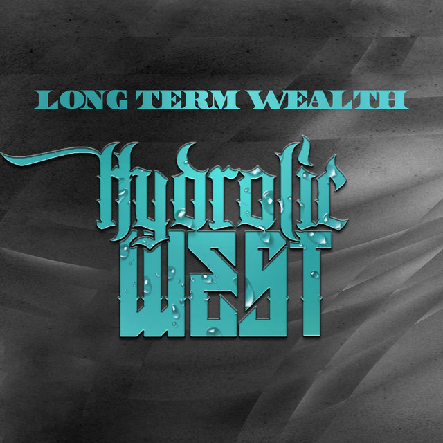 Hydrolic West - Long Term Wealth