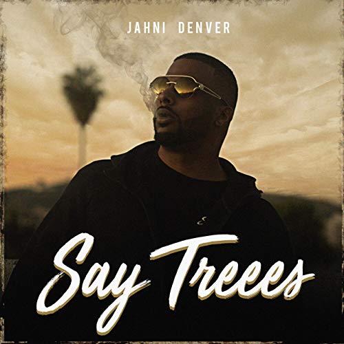 Jahni Denver – Say Treees