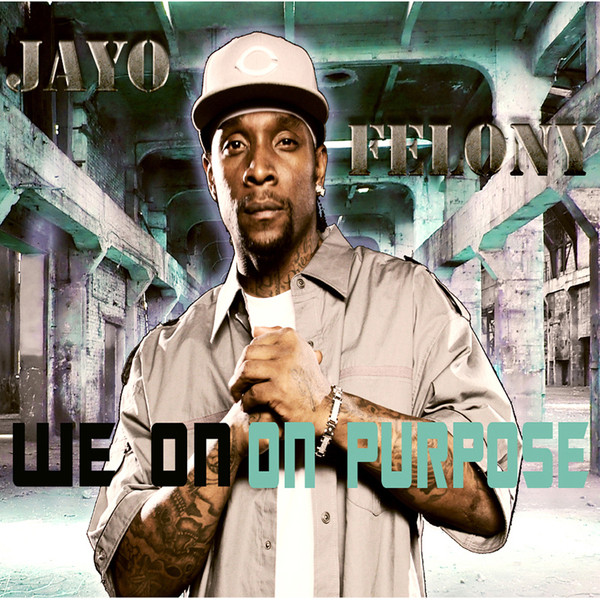 Jayo Felony - We On On Purpose