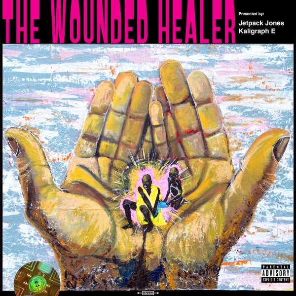 Jetpack Jones & Kaligraph E – The Wounded Healer