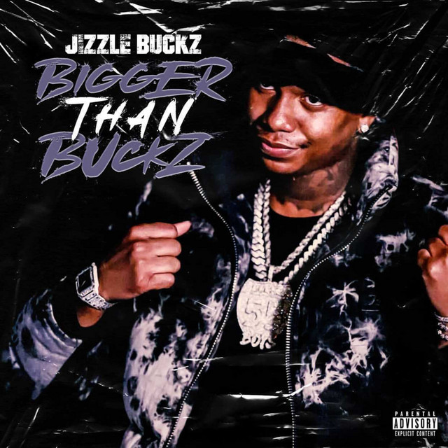 Jizzle Buckz - Bigger Than Buckz