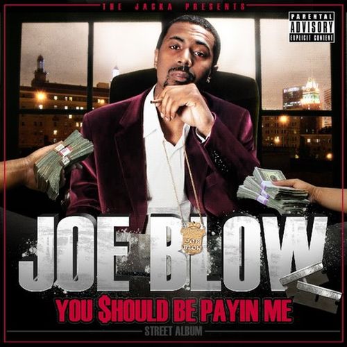 Joe Blow – The Jacka Presents: You Should Be Payin Me