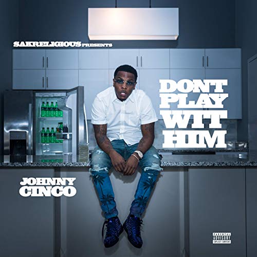 Johnny Cinco - Don't Play Wit Him