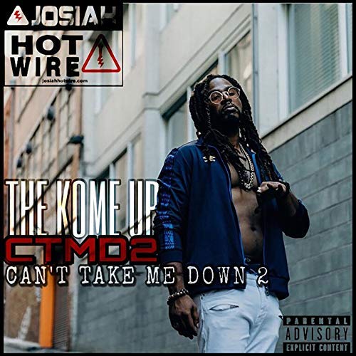 Josiah Hotwire – The Kome Up (Ctmd2) [Can’t Take Me Down2]