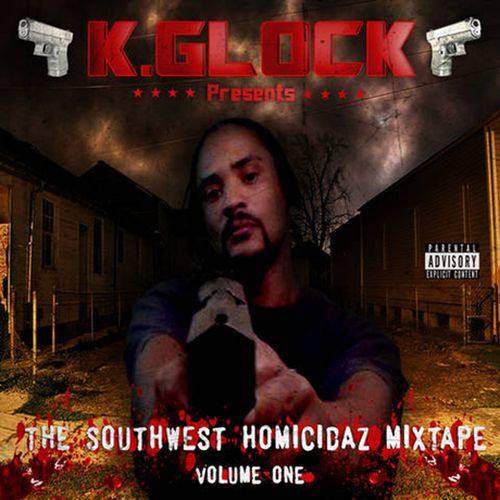 K.Glock – The Southwest Homicidaz Mixtape, Vol. 1