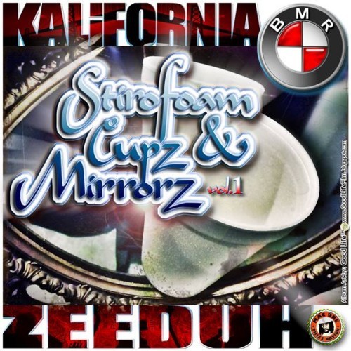 Kalifornia Zeeduh – Stirofoam Cupz & Mirrorz Vol. 1