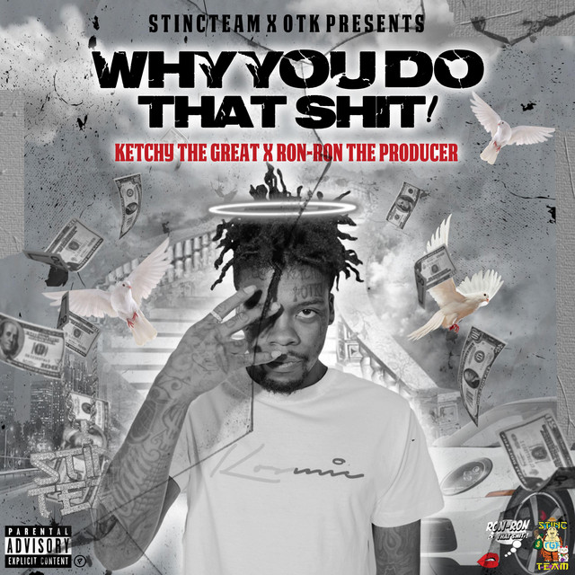 Ketchy The Great - Why You Do That Shit