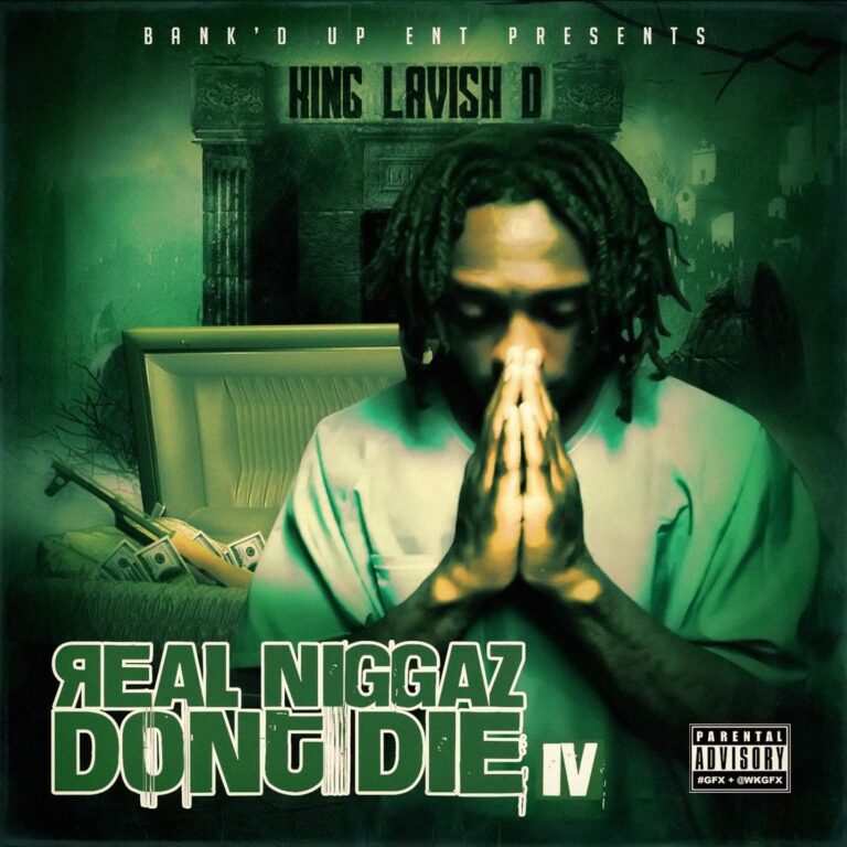 King Lavish D – Real Niggaz Don’t Die, Pt. 4