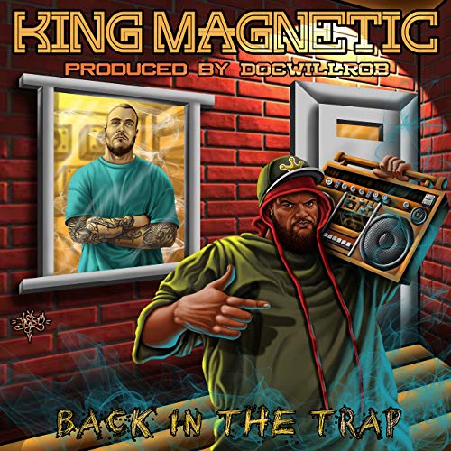 King Magnetic & DOCWILLROB – Back In The Trap