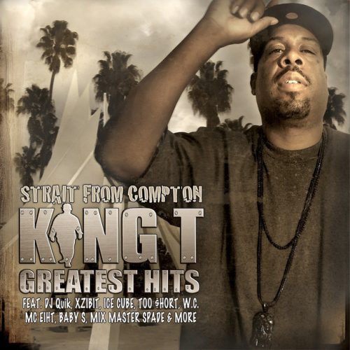 King T – “Strait From Compton” King Ts Greatest Hits