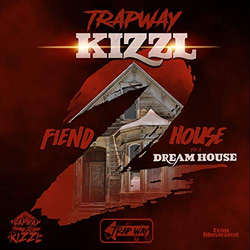 Kizzl - Fiend House To A Dream House 2