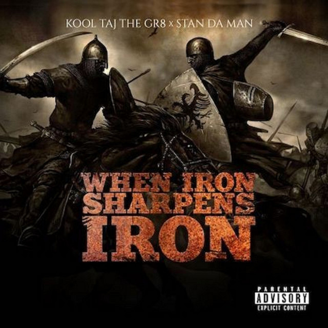 Kool Taj The Gr8 & Stan Da Man – When Iron Sharpens Iron