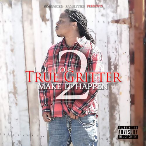 Lil Joe – True Gritter Vol. 2 (Make It Happen)