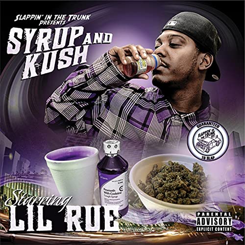 Lil Rue – Slappin’ In The Trunk Presents: Syrup And Kush
