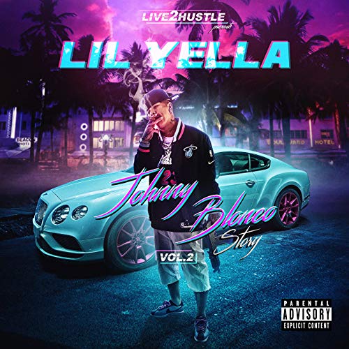 Lil Yella – Johnny Blanco Story, Vol 2