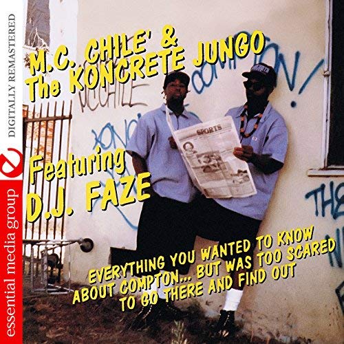 M.C. Chile & The Koncrete Jungo - Everything You Wanted To Know About Compton… but Was Too Scared To Go There And Find Out (Digitally Remastered)