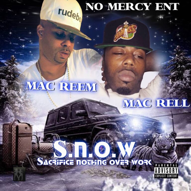 Mac Rell & Mac Reem – S.N.O.W. (Sacrifice Nothing Over Work)
