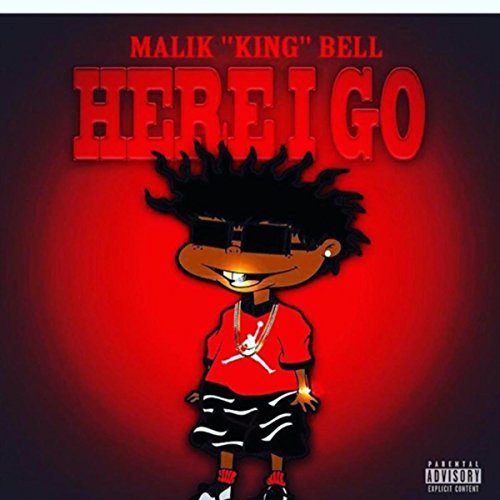 Malik King Bell - Here I Go