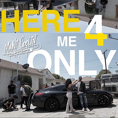 Mani Coolin – Here 4 Me Only