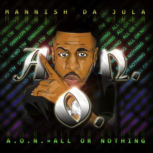 Mannish Da Jula - A.O.N. All Or Nothing