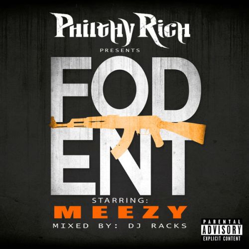 Meezy – Philthy Rich Presents Fod Ent (Mixed By DJ Racks)