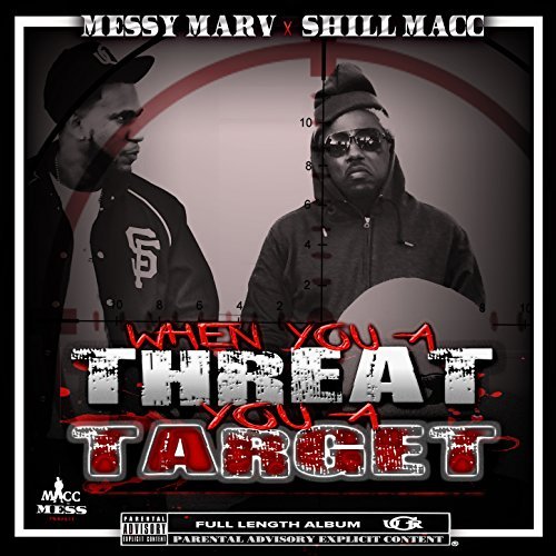 Messy Marv & Shill Macc - When You A Threat You A Target