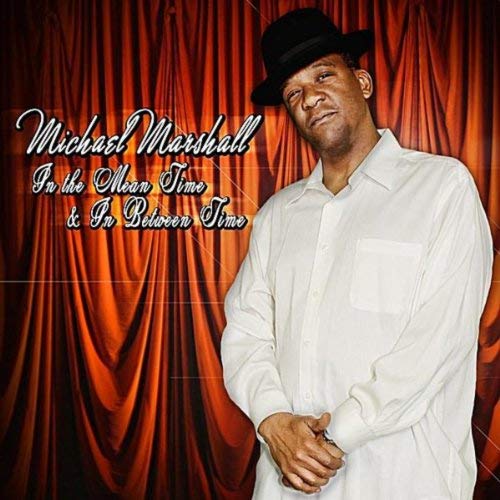 Michael Marshall – In The Mean Time & In Between Time