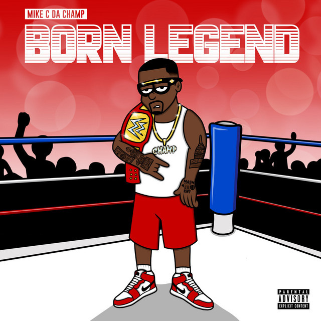 Mike C Da Champ - Born Legend