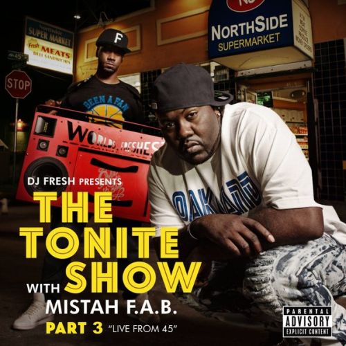Mistah F.A.B. & DJ.Fresh – The Tonite Show With Mistah F.A.B., Pt. 3: Live From 45