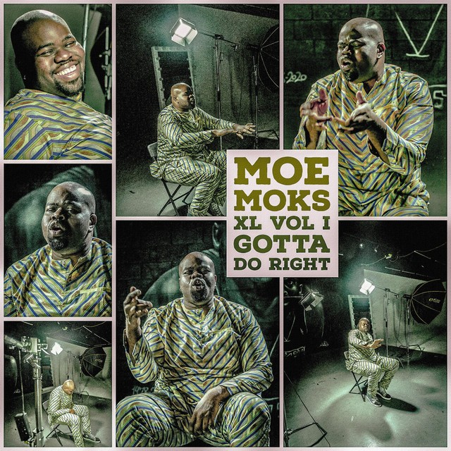 Moe Moks – XL Vol I: Gotta Do Right