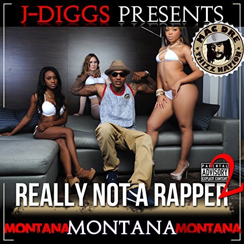 Montana Montana Montana & J-Diggs – Really Not A Rapper 2
